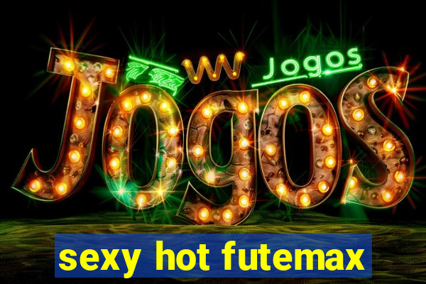 sexy hot futemax